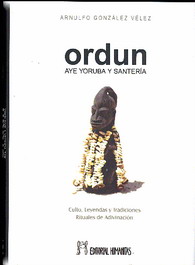 Ordun, aye yoruba y santería : culto, leyendas y tradiciones : rituales de adivinación