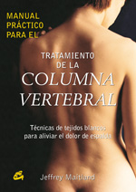 Manual práctico para el tratamiento de la columna vertebral : técnicas de tejidos blancos para alivi