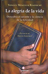 La alegría de la vida : descubra el secreto y la ciencia de la felicidad