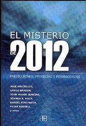 El Misterio de 2012 : predicciones, profecías y posibilidades