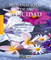 Pequeñas joyas de la felicidad : inspiraciones para cambiar tu vida