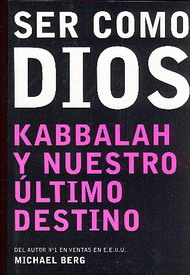 Ser como Dios. Kabbalah y nuestro último destino