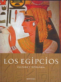 Los Egipcios. Cultura y Mitología