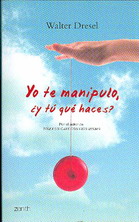 Yo te manipulo, ¿y tú qué haces?