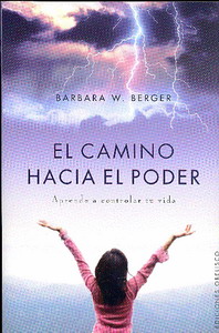 El camino hacia el poder : aprende a controlar tu vida