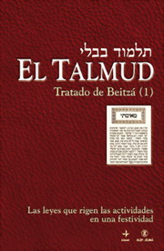 El Talmud : tratado de Beitzá (1) : las leyes que rigen las actividades en una festividad