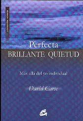 Perfecta brillante quietud : más allá del yo individual