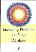 Esencia y finalidad del Yoga : las vías iniciáticas a la trascendencia