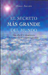 El secreto más grande del mundo : más allá de la abundancia hay una vida de auténtica plenitud