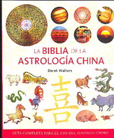 La Biblia de la astrología china : guía completa para el uso del zodíaco chino
