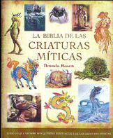 La Biblia de las criaturas míticas : todo lo que siempre has querido saber acerca de las criaturas m