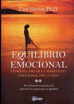 Equilibrio emocional. Cómo alcanzar la sobriedad emocional en la vida