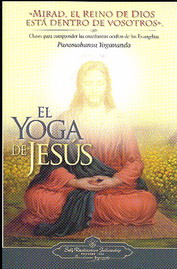 El Yoga de Jesús. Claves para comprender las enseñanzas ocultas de los Evangelios