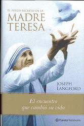 El fuego secreto de la Madre Teresa : el encuentro que cambió su vida