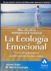 La ecología emocional : el arte de transformar positivamente las emociones