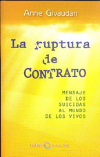 La ruptura de contrato : mensaje de los suicidas al mundo de los vivos