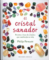 El cristal sanador : recetas a base de cristales que cambiarán tu vida