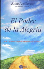 El poder de la alegría : y tú-- ¿te atreves a dejar tu sufrimiento por el camino?