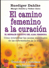 El Camino Femenino a la Curación. El mensaje curativo del alma femenina