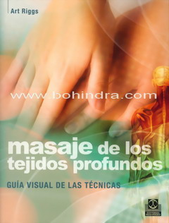 Masaje de los tejidos profundos : guía visual de las técnicas