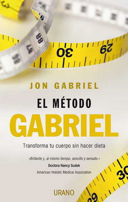 El método Gabriel : transforma tu cuerpo sin hacer dieta