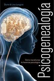 Psicogenealogía : cómo transformar la herencia psicológica