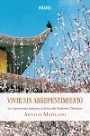 Vivir sin arrepentiemiento : la experiencia humana a luz del budismo tibetano