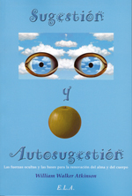 Sugestión y autosugestión : las fuerzas ocultas y las bases para la renovación del alma y del cuerpo
