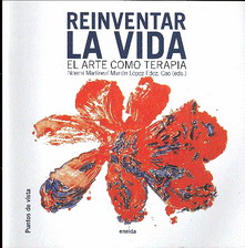 Reinventar la vida : el arte como terapia