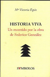 Historia viva : un recorrido por la obra de Federico González