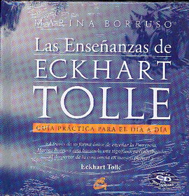Las enseñanzas de Eckhart Tolle : guía práctica para el día a día