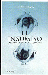 El insumiso : de la sumisión a la liberación