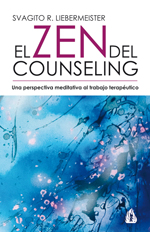 El zen del counseling : una perspectiva meditativa al trabajo terapéutico