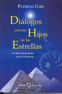 Diálogos con los hijos de las estrellas : -- el alma buscando en el universo