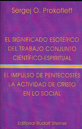 El significado esotérico del trabajo conjunto científico-espiritual ; El impulso del Pentecostés y l