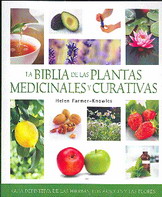 La biblia de las plantas medicinales : guía definitiva de las hierbas, los árboles y las flores