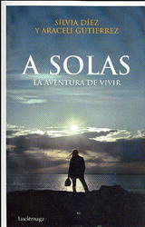 A solas : la aventura de vivir