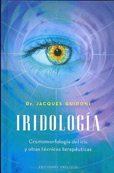 Iridolología : cromomorfología del iris y otras técnicas terapéuticas