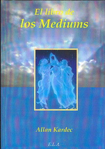 El libro de los mediums : guía de los mediums y de los evocadores