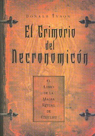 El Grimorio del Necronomicón : el libro de la magia ritual de Cthulhu