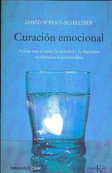 Curacion emocional : acabar con el estrés, la ansiedad y la depresión sin fármacos ni psicoanálisis