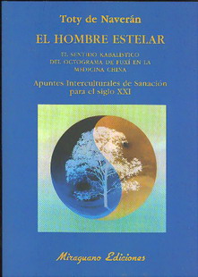 El hombre estelar : el sentido kabalístico del octograma de Fuxí en la medicina china : apuntes inte