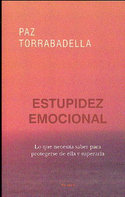 La estupidez emocional : cómo desarrollarla y cómo superarla