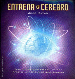 Entrena tu cerebro : plan de ejercicios para potenciar y aprovechar tus capacidades mentales