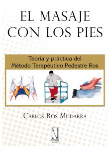 El masaje con los pies : teoría y práctica del método terapéutico Pedestre Ros