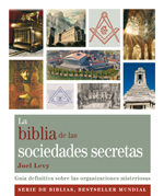 La Biblia de las sociedades secretas : guía definitiva sobre las organizaciones misteriosas