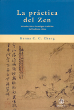 La práctiza del zen : introducción a la antigua tradición del budismo ch'an