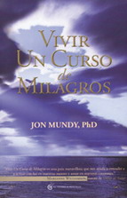Vivir un curso de milagros : una valiosa guía al texto original