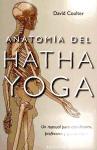 Anatomía del Hatha Yoga : un manual para estudiantes, profesores y practicantes