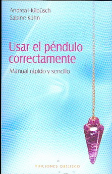 Usar el péndulo correctamente : manual rápido y sencillo